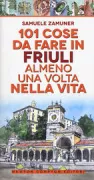 Copertina libro <b>101 cose da fare in Friuli almeno una volta nella vita</b>