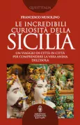 Copertina libro <b>Le incredibili curiosità della Sicilia</b>