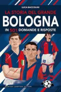 Copertina libro <b>La storia del grande Bologna in 501 domande e risposte</b>