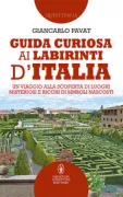 Copertina libro <b>Guida curiosa ai labirinti d'Italia</b>