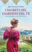 Copertina libro <b>I segreti del giardino del tè<br></b>(titolo originale o altro titolo: <i>The secrets of the tea garden</i>)