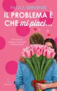 Copertina libro <b>Il problema è che mi piaci ..</b>