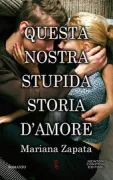 Copertina libro <b>Questa nostra stupida storia d'amore<br></b>(titolo originale o altro titolo: <i>The best thing</i>)