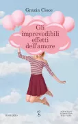 Copertina libro <b>Gli imprevedibili effetti dell'amore</b>