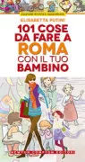 Copertina libro <b>101 cose da fare a Roma con il tuo bambino</b>