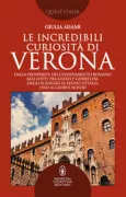 Copertina libro <b>Le incredibili curiosità di Verona</b>