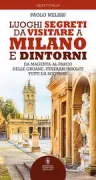 Copertina libro <b>Luoghi segreti da visitare a Milano e dintorni</b>