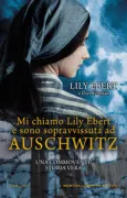 Copertina libro <b>Mi chiamo Lily Ebert e sono sopravvissuta ad Auschwitz<br></b>(titolo originale o altro titolo: <i>Lily's promise</i>)