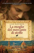 Copertina libro <b>La moglie del mercante di stoffe<br></b>(titolo originale o altro titolo: <i>Tuscan daughter</i>)