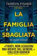 Copertina libro <b>La famiglia sbagliata<br></b>(titolo originale o altro titolo: <i>The wrong family</i>)