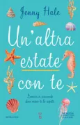 Copertina libro <b>Un'altra estate con te<br></b>(titolo originale o altro titolo: <i>The beach house</i>)