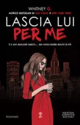Copertina libro <b>Lascia lui per me<br></b>(titolo originale o altro titolo: <i>Break Up With Him, For Me</i>)