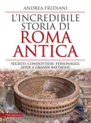 Copertina libro <b>L'incredibile storia di Roma antica</b>