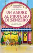 Copertina libro <b>Un amore al profumo di zenzero<br></b>(titolo originale o altro titolo: <i>The gingerbread bakery</i>)