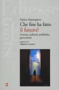 Copertina libro <b>Che fine ha fatto il futuro?</b>