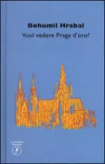 Copertina libro <b>Vuol vedere Praga d'oro?<br></b>(titolo originale o altro titolo: <i>Pábitelé</i>)