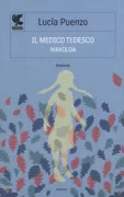 Copertina libro <b>Il medico tedesco<br></b>(titolo originale o altro titolo: <i>Wakolda</i>)