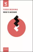 Copertina libro <b>Sole e acciaio<br></b>(titolo originale o altro titolo: <i>Taiyō to tetsu. -</i>)