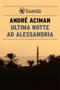 Copertina libro <b>Ultima notte ad Alessandria</b>