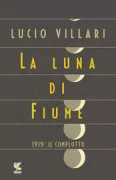 Copertina libro <b>La luna di Fiume</b>