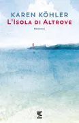 Copertina libro <b>L'isola di altrove<br></b>(titolo originale o altro titolo: <i>Miroloi</i>)
