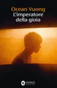 Copertina libro <b>L'imperatore della gioia<br></b>(titolo originale o altro titolo: <i>The Emperor of Gladness</i>)