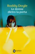 Copertina libro <b>Le donne dietro la porta<br></b>(titolo originale o altro titolo: <i>The women behind the door</i>)