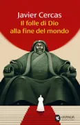 Copertina libro <b>Il folle di Dio alla fine del mondo<br></b>(titolo originale o altro titolo: <i>El loco de Dios en el fin del mundo</i>)
