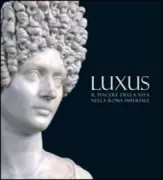 Copertina libro <b>Luxus: il piacere della vita nella Roma imperiale</b>