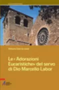 Copertina libro <b>Le adorazioni eucaristiche del servo di Dio Marcello Labor</b>