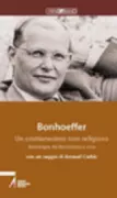 Copertina libro <b>Bonhoeffer<br></b>(titolo originale o altro titolo: <i>Dietrich Bonhoeffer : résistant et prophète d'un christianisme non religieux, 1906-1945</i>)