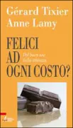 Copertina libro <b>Felici ad ogni costo?<br></b>(titolo originale o altro titolo: <i>Éloge de la déprime. -</i>)