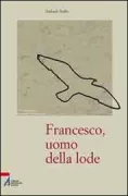 Copertina libro <b>Francesco, uomo della lode</b>