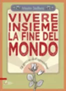 Copertina libro <b>Vivere insieme la fine del mondo<br></b>(titolo originale o altro titolo: <i>Vivre ensemble la fin du monde</i>)