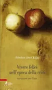 Copertina libro <b>Vivere felici nell'epoca della crisi</b>