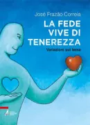 Copertina libro <b>La fede vive di tenerezza<br></b>(titolo originale o altro titolo: <i>A fe vive de afeto</i>)