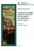 Copertina libro <b>Il regno dei Serbi Croati e Sloveni nell'Europa di Versailles (1918-1921)</b>