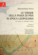 Copertina libro <b>Le strade della Piana di Pisa in epoca leopoldina</b>