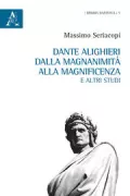 Copertina libro <b>Dante Alighieri dalla magnanimità alla magnificenza e altri studi</b>