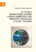 Copertina libro <b>La tutela risarcitoria contro i danni ambientali tra direttiva 2004/35/CE e D.lgs. 152/2006</b>