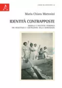 Copertina libro <b>Identità contrapposte: modelli e politiche femminili tra Resistenza e costruzione della democrazia</b>