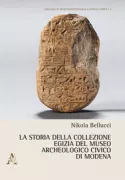 Copertina libro <b>La storia della collezione egizia del Museo Archeologico Civico di Modena</b>