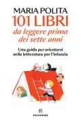Copertina libro <b>101 libri da leggere prima dei sette anni</b>