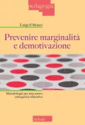 Copertina libro <b>Prevenire marginalità e demotivazione<br></b>(titolo originale o altro titolo: <i>Prevenire mariginalità e demotivazione</i>)