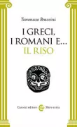 Copertina libro <b>I Greci, i Romani e ... il riso</b>