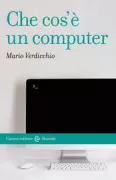 Copertina libro <b>Che cos'è un computer</b>