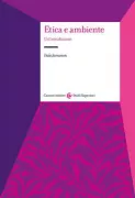 Copertina libro <b>Etica e ambiente<br></b>(titolo originale o altro titolo: <i>Ethics and the environment</i>)