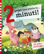 Copertina libro <b>Leggo una storia in ... 2 minuti!<br></b>(titolo originale o altro titolo: <i>Leggo una storia in 2 ... minuti!</i>)
