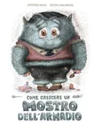 Copertina libro <b>Come crescere un mostro dell'armadio<br></b>(titolo originale o altro titolo: <i>Comment élever le monstre du placard</i>)