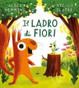 Copertina libro <b>Il ladro di fiori<br></b>(titolo originale o altro titolo: <i>That's my flower!</i>)